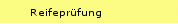 Reifepr�fung