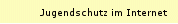 Jugendschutz im Internet