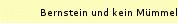 Bernstein und kein M�mmelbrei