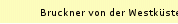 Bruckner von der Westk�ste